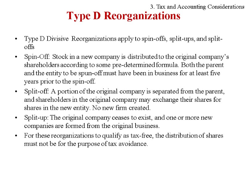 Type D Reorganizations Type D Divisive Reorganizations apply to spin-offs, split-ups, and split-offs Spin-Off: